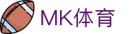 MK体育网页版 - MK体育(中国)官方网站 - MK SPORTS